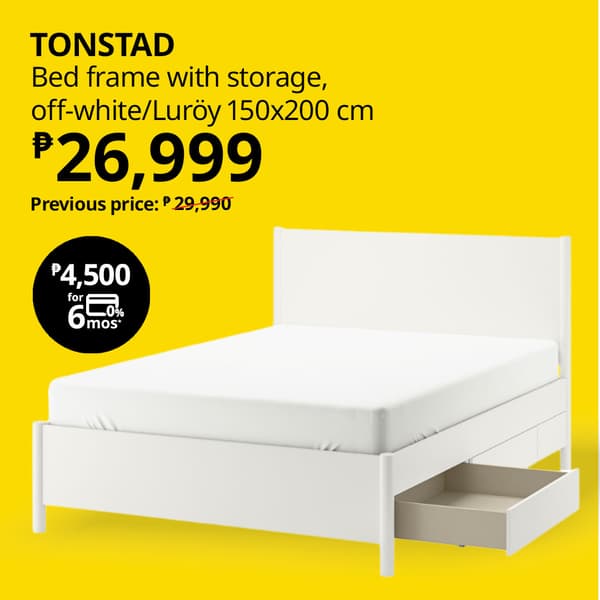 TONSTAD
Bed frame with storage,
off-white/Luroy 150x200 cm
P26,999
Previous price P29,990