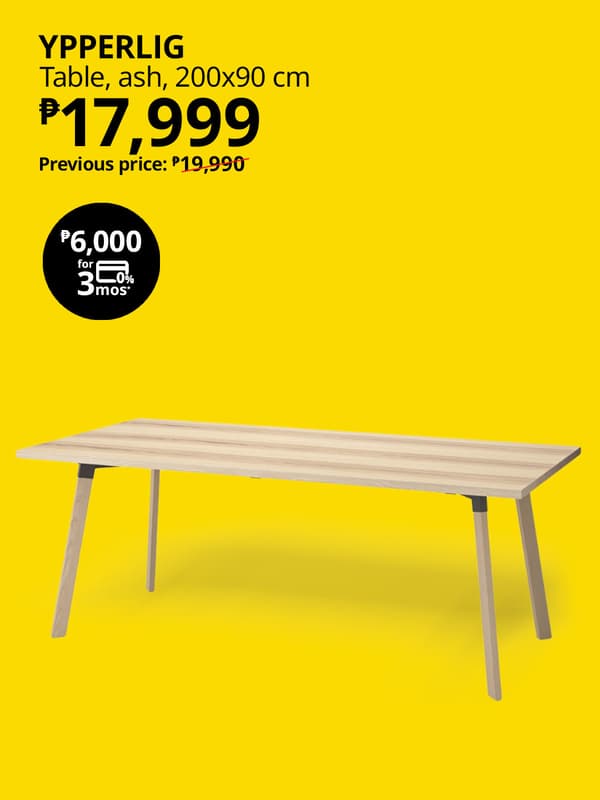 YPPERLIG
Table, ash, 200x90cm
P17,990
Previous price: P19,990